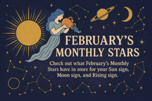 Monthly Stars 2026, February Horoscope 2026, Aquarius Season 2026, Pisces Season 2026, Annular Solar Eclipse February 2026, Aquarius Solar Eclipse 28 degrees, Astrology Forecast February 2026, Sun in Aquarius, Sun in Pisces, Mercury in Aquarius, Mercury in Pisces, Mercury Retrograde February 2026, Venus in Aquarius, Venus in Pisces, Mars in Aquarius, Jupiter Retrograde in Cancer, Saturn in Aries 2026, Uranus Direct in Taurus, Neptune 0 degrees Pisces, Pluto in Aquarius, Chiron in Aries, Horoscope Predictions 2026, Intuitive Astrology Readings, Tarot Card Readings, Psychic Readings, Psychic Lisa Paron, February Horoscope Aries, February Horoscope Taurus, February Horoscope Gemini, February Horoscope Cancer, February Horoscope Leo, February Horoscope Virgo, February Horoscope Libra, February Horoscope Scorpio, February Horoscope Sagittarius, February Horoscope Capricorn, February Horoscope Aquarius, February Horoscope Pisces, Sun transits astrology, 11th house transit, 10th house transit, 9th house transit, 8th house transit, 7th house transit, 6th house transit, 5th house transit, 4th house transit, 3rd house transit, 2nd house transit, 1st house transit, Eclipse Astrology 2026, Future Astrology Predictions, Psychic Astrology Forecast, Spiritual Astrology 2026